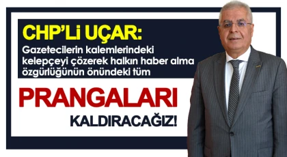 CHP İl Başkanı Uçar’dan 10 Ocak Çalışan Gazeteciler Günü Kutlama Mesajı