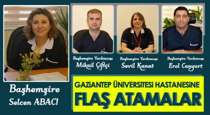 Gaziantep Üniversitesi Hastanesine Flaş Atamalar