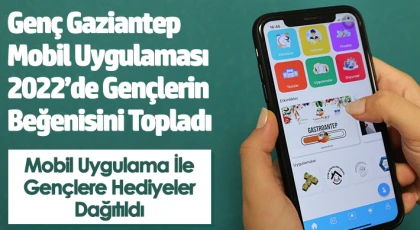 Genç Gaziantep Mobil Uygulaması 2022’de Gençlerin Beğenisini Topladı