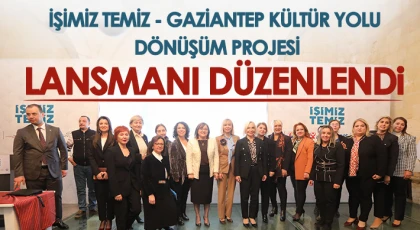 İşimiz temiz - Gaziantep kültür yolu dönüşüm projesi lansmanı düzenlendi