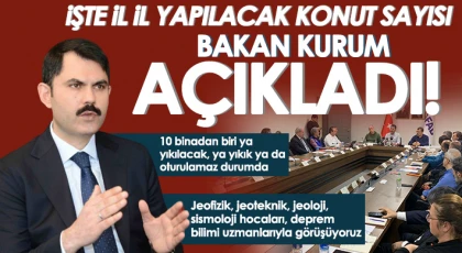 Bakan Kurum, il il yapılacak konut sayısını açıkladı