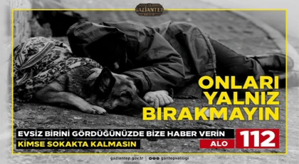 Gaziantep Valiliği evsizler için 112’yi arayın çağrısı yaptı