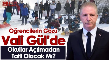 Gaziantep'te okullar açılmadan tatil olacak mı?