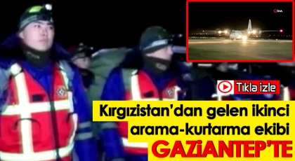 Kırgızistan’dan gelen ikinci arama-kurtarma ekibi Gaziantep’te