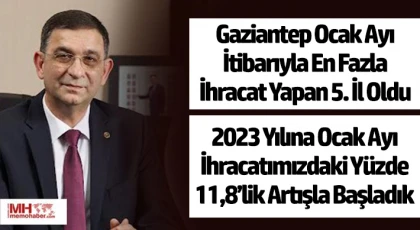 Ünverdi: 'Gaziantep Ocak Ayı İtibarıyla En Fazla İhracat Yapan 5. İl Oldu'