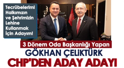 3 dönem oda başkanlığı yapan Gökhan Çeliktürk CHP’den aday adayı