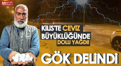 Kilis'te ceviz büyüklüğünde dolu yağdı