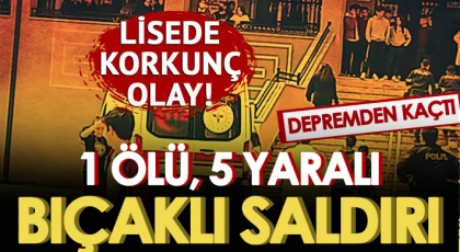 Madde bağımlısından iki okulda bıçaklı saldırı: 1 ölü, 5 yaralı