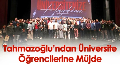 Tahmazoğlu’ndan Üniversite Öğrencilerine Müjde