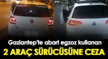 Gaziantep'te abart egzoz kullanan 2 araç sürücüsüne ceza