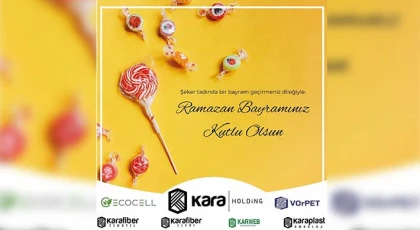 Kara Holding 'ten Ramazan Bayramı Mesajı