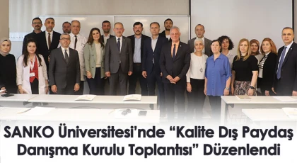 SANKO Üniversitesi’nde “Kalite Dış Paydaş Danışma Kurulu Toplantısı” Düzenlendi