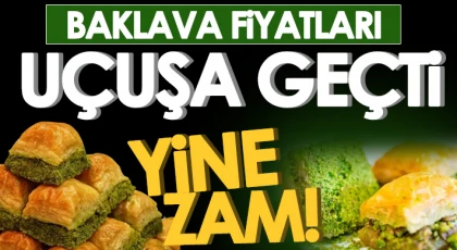 Yapma Gaziantep! Baklavaya yine zam...