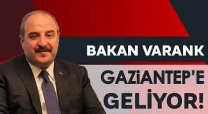 Bakan Varank Gaziantep'e geliyor