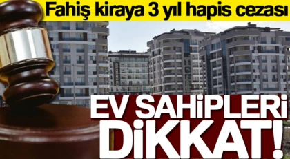 Ev sahipleri dikkat: Fahiş kiraya 3 yıl hapis cezası