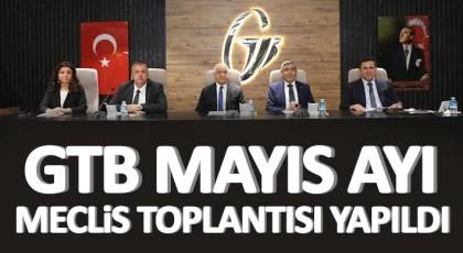 GTB Mayıs ayı meclis toplantısı yapıldı