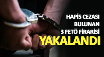 Hapis cezası bulunan 3 FETÖ firarisi yakalandı