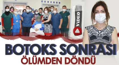 Botoks sonrası ölümden döndü