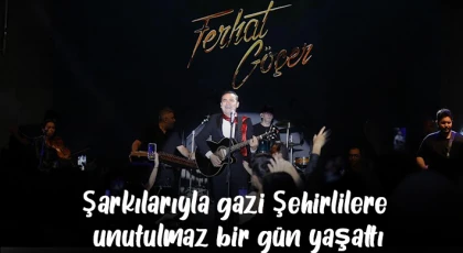 Ferhat Göçer şarkılarıyla gazi şehirlilere unutulmaz bir gün yaşattı