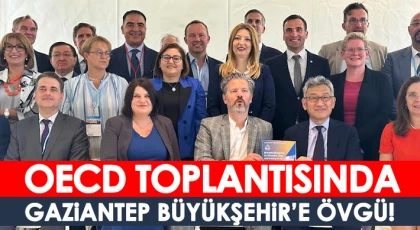 OECD toplantısında Gaziantep Büyükşehir’e övgü!