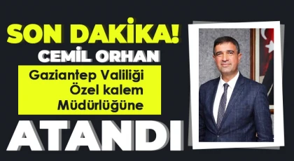 Cemil Orhan Gaziantep Valiliği Özel kalem Müdürü oldu