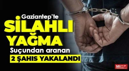 Gaziantep’te silahlı yağma suçundan aranan 2 şahıs yakalandı