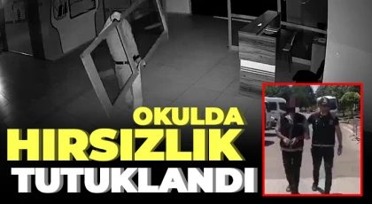 Okuldan hırsızlık yapan şüpheli tutuklandı