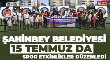 Şahinbey Belediyesi 15 Temmuz da spor etkinlikler düzenledi