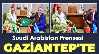 Suudi Arabistan Prensesi Gaziantep'te