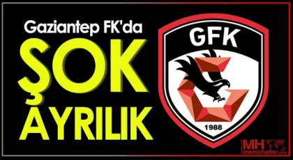 Gaziantep FK’da flaş ayrılık!
