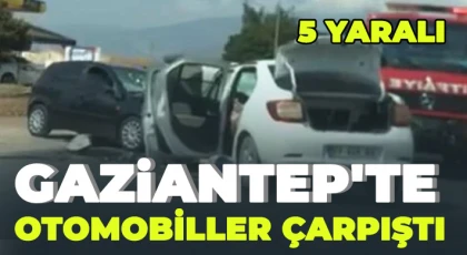 Gaziantep'te otomobiller çarpıştı: 5 yaralı