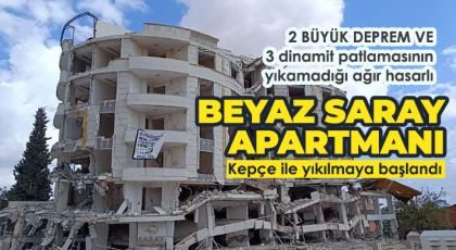 Beyaz Saray Apartmanı kepçe ile yıkılmaya başlandı