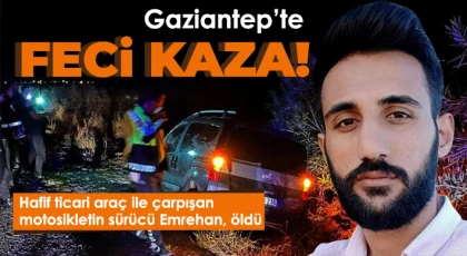 Hafif ticari araç ile çarpışan motosikletin sürücü Emrehan, öldü