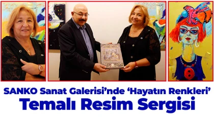 SANKO Sanat Galerisi’nde ‘Hayatın Renkleri’ temalı resim sergisi