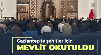 Gaziantep'te şehitler için mevlit okutuldu