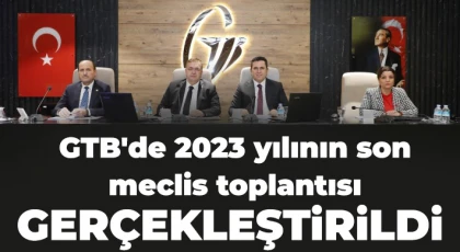 GTB'de 2023 yılının son meclis toplantısı gerçekleştirildi