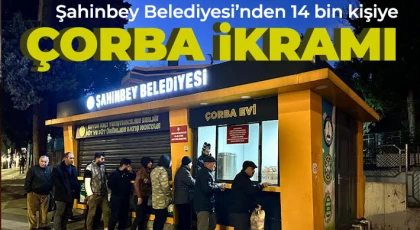 Şahinbey Belediyesi her gün 14 bin kişiye çorba ikramında bulunuyor