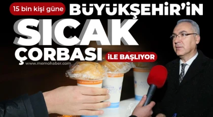 15 bin kişi güne Büyükşehir’in sıcak çorbası ile başlıyor