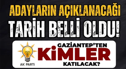 Gaziantep Büyükşehir Belediye Başkan adayı bu tarihte belli olacak