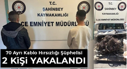 Gaziantep’te 70 ayrı kablo hırsızlığı şüphelisi 2 kişi yakalandı
