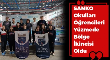 SANKO Okulları Öğrencileri Yüzmede Bölge İkincisi Oldu