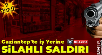 Gaziantep'te iş yerine silahlı saldırı: 1 yaralı 