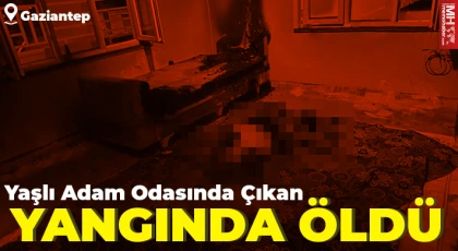 Yaşlı adam odasında çıkan yangında öldü