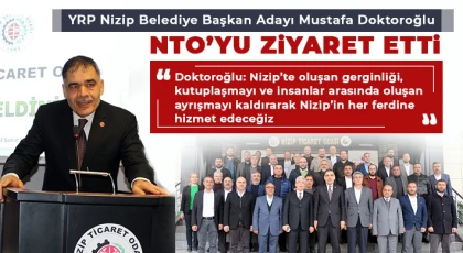 YRP Nizip Belediye Başkan Adayı Mustafa Doktoroğlu NTO’yu ziyaret etti