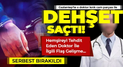 Gaziantep’te hemşireyi tehdit eden doktor yakalandı