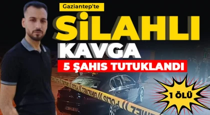 Gaziantep'te silahlı kavga! 5 şahıs tutuklandı
