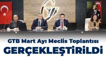 GTB Mart Ayı Meclis Toplantısı gerçekleştirildi