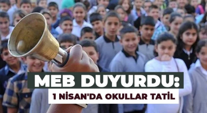 MEB duyurdu: 1 Nisan'da okullar tatil!