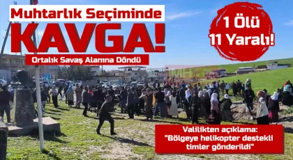 Muhtarlık kavgası: 1 ölü, 11 yaralı