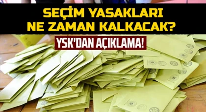 Seçim yasakları ne zaman kalkacak? İşte detaylar